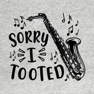 Sorry I Tooted Saxophone Marching Band Funny T-Shirt